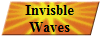 Invisble
Waves