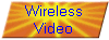 Wireless
Video